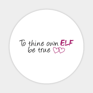 To Thine Own Elf be True (White) Magnet